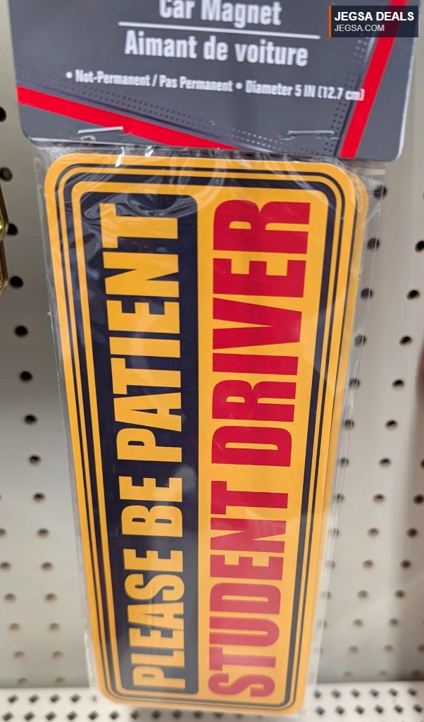 Yellow and red 'Student Driver Please Be Patient' car magnet from Dollarama to alert other drivers.