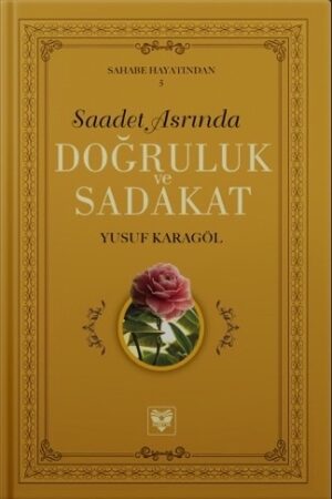 Saadet Asrında Doğruluk ve Sadakat