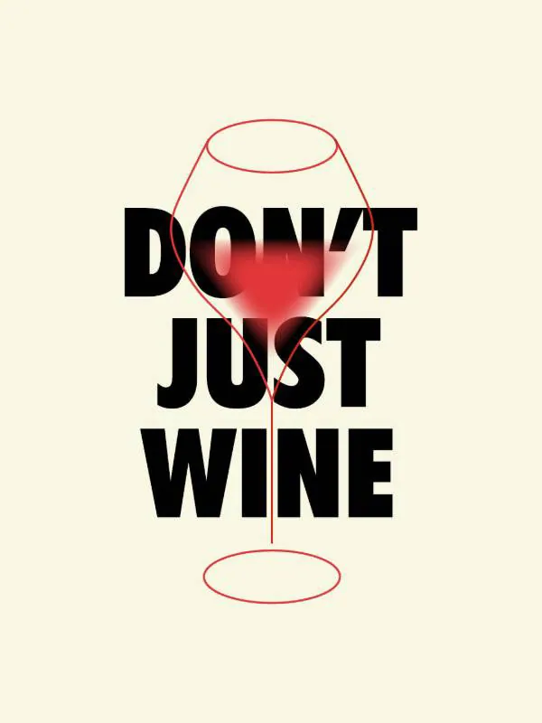 Don't Just Wine!