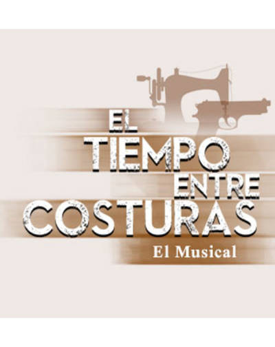 EL TIEMPO ENTRE COSTURAS EL MUSICAL en Sevilla