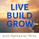 Live Build Grow