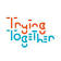 Trying Together