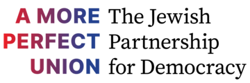 A More Perfect Union: The Jewish Partnership for Democracy