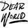 Dear World