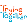 Trying Together