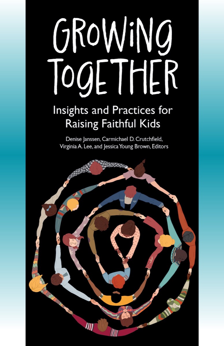 Growing Together: Insights and Practices for Raising Faithful Kids