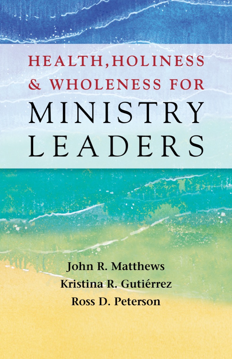 Health Holiness and Wholeness for Ministry Leaders