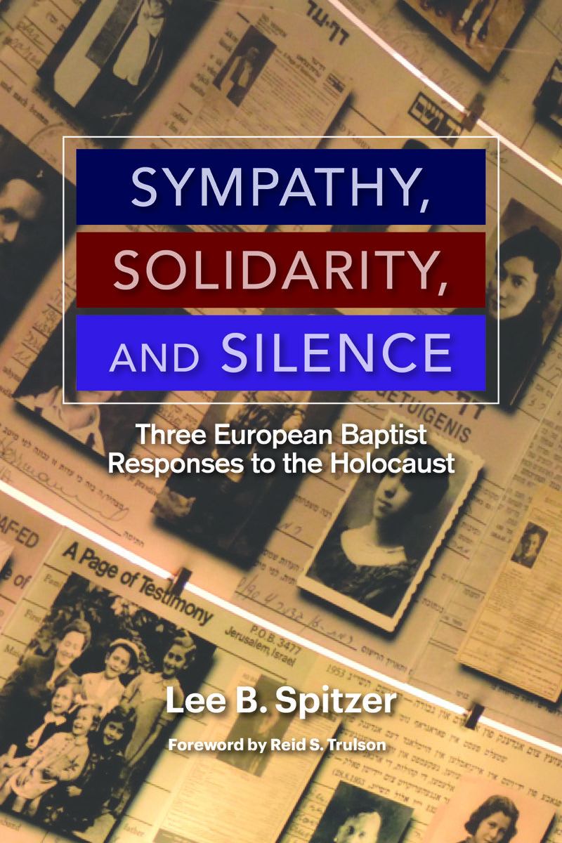 Sympathy, Solidarity, and Silence: Three European Baptist Responses to the Holocaust