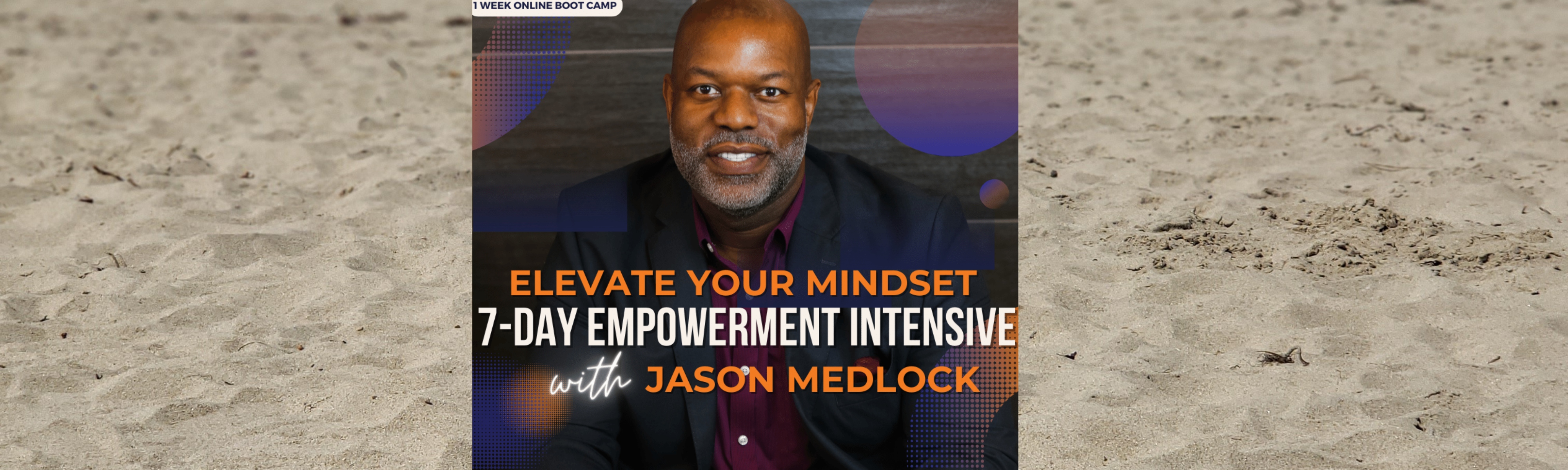 Elevate Your Mindset - 7 Day Empowerment Intensive with Jason Medlock