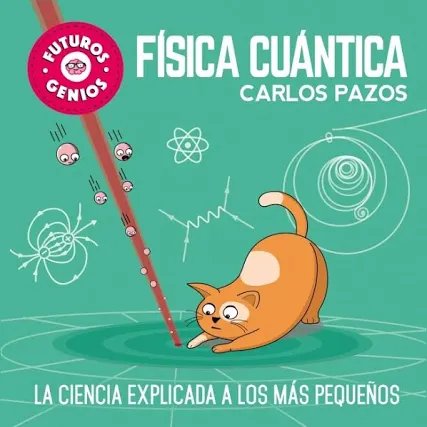 Física cuántica (Futuros Genios 4): La ciencia explicada a los más pequeños