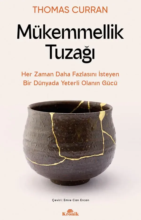 Mükemmellik Tuzağı - Her Zaman Daha Fazlasını İsteyen Bir Dünyada Yeterli Olanın Gücü