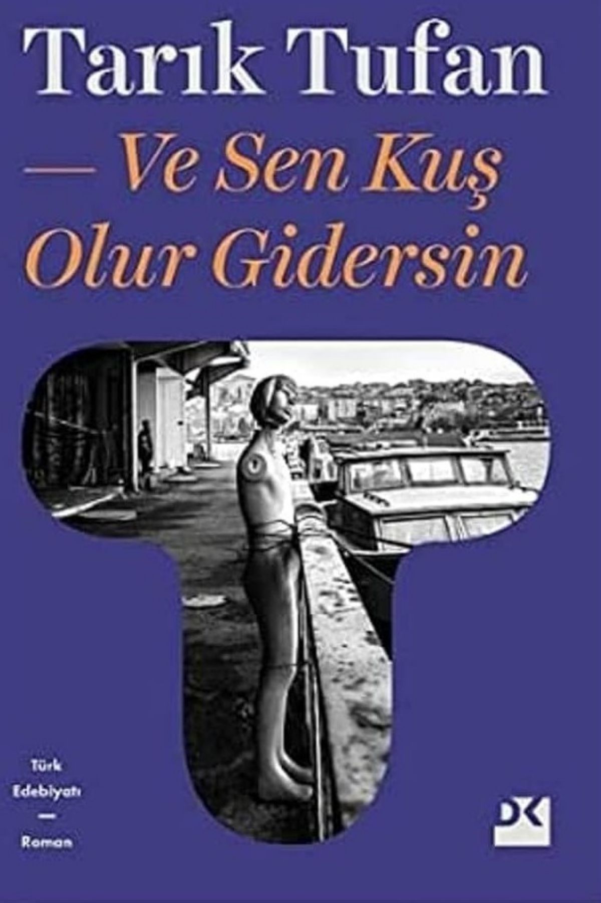 Ve Sen Kuş Olur Gidersin by Tarık Tufan — book cover