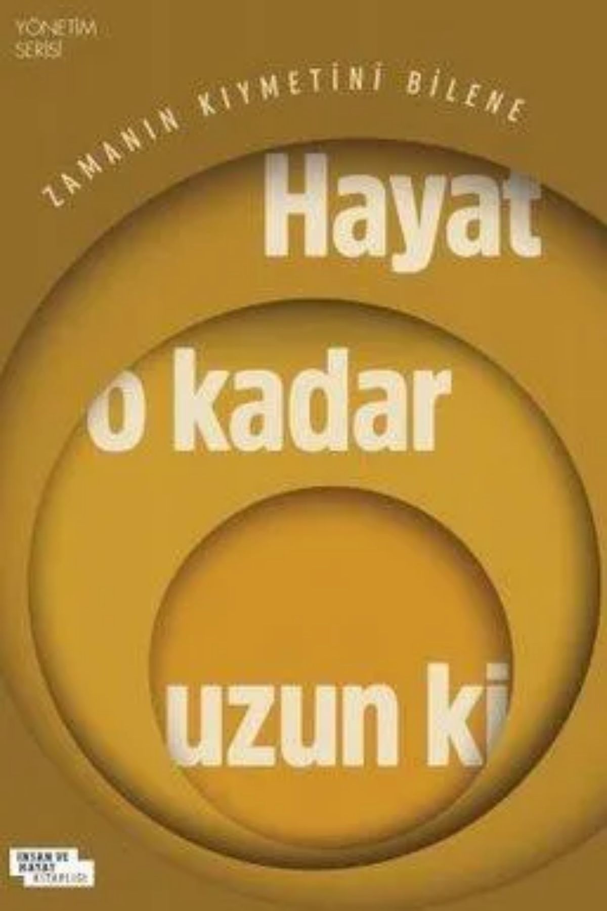 Hayat o kadar uzun ki