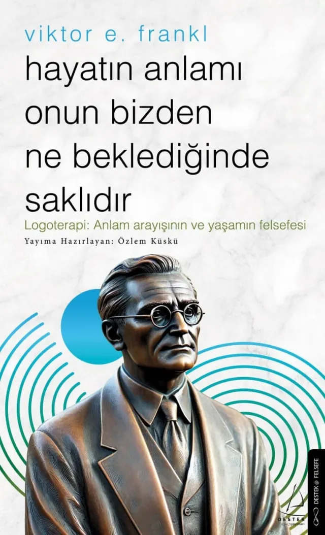 Hayatın Anlamı Onun Bizden Ne Beklediğinde Saklıdır, by Viktor E. Frankl — book cover
