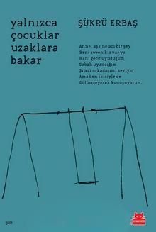 Yalnızca Çocuklar Uzaklara Bakar by Şükrü Erbaş — book cover