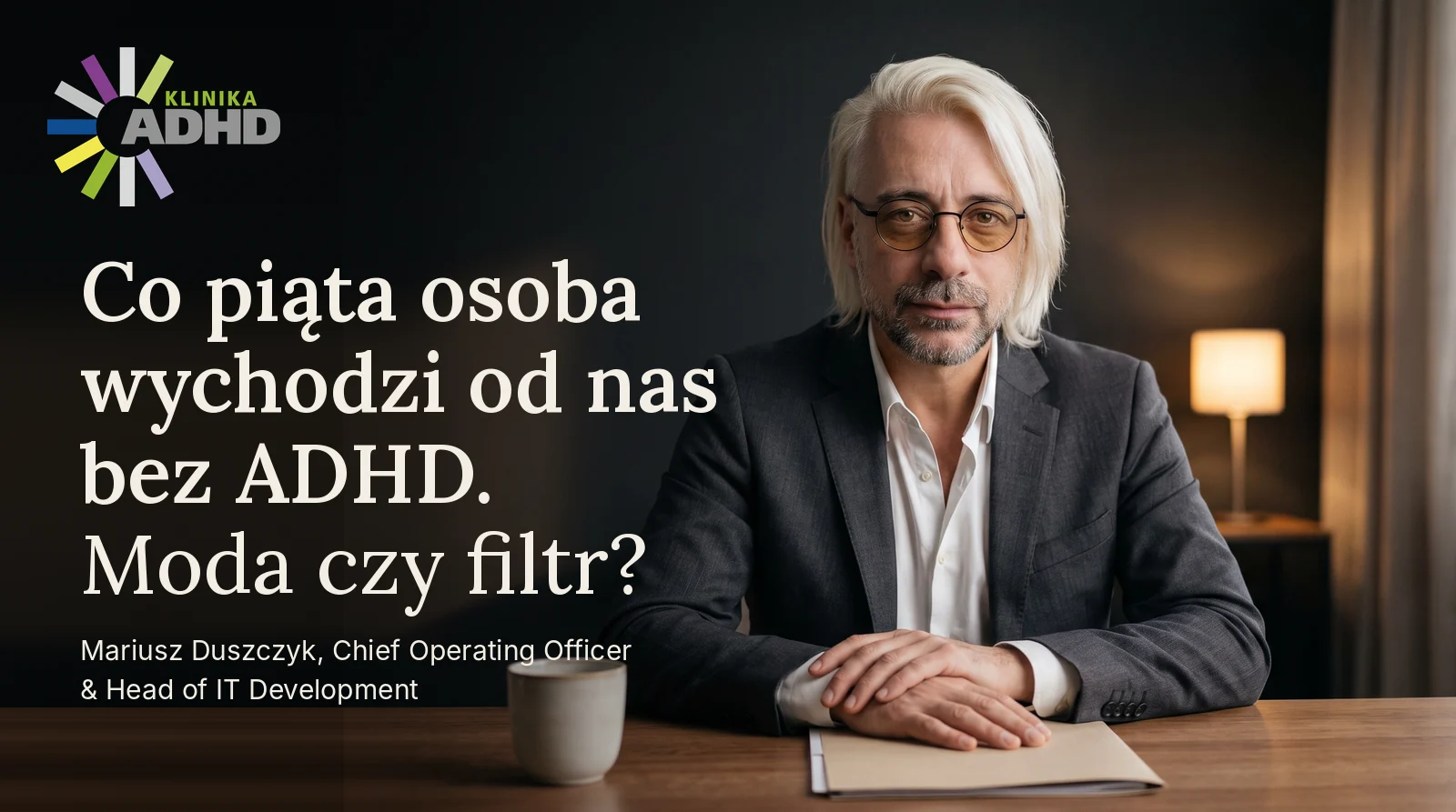Co piąta osoba wychodzi od nas bez ADHD. Moda czy filtr?
