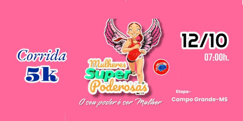 CORRIDA MULHERES SUPER PODEROSAS - Etapa Campo Grande