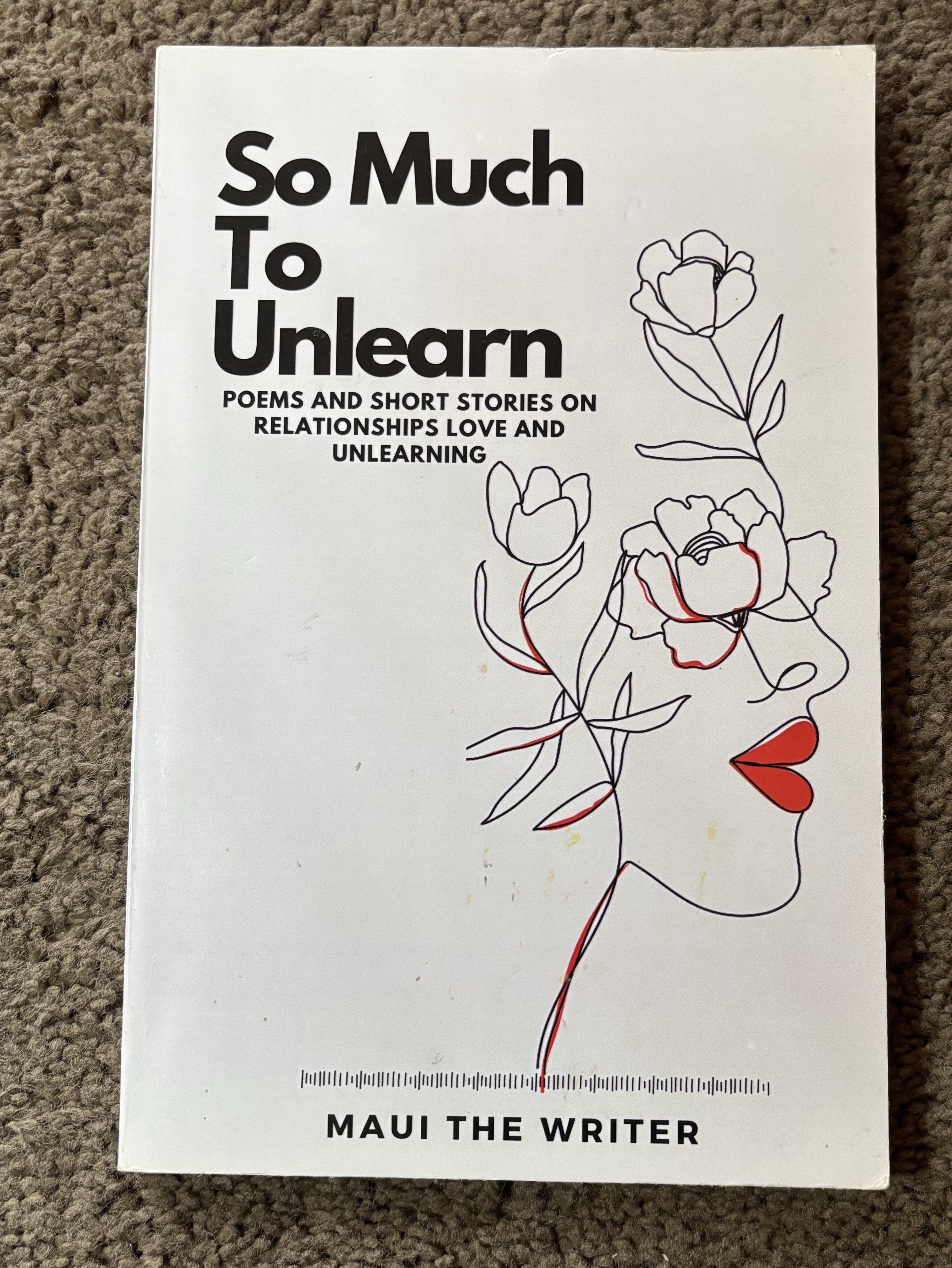 So Much to Unlearn – Poems & Short Stories on Love and Healing