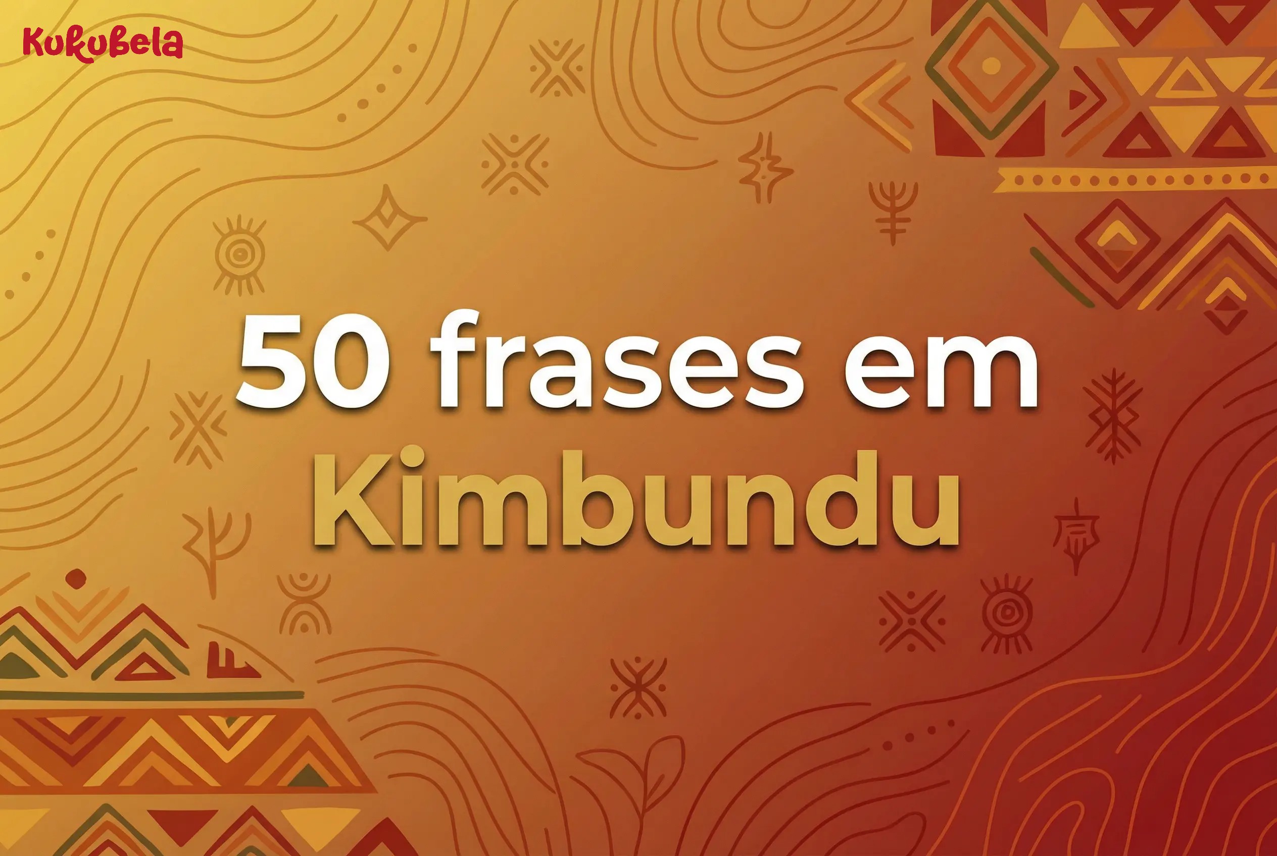 50 Frases Úteis em Kimbundu