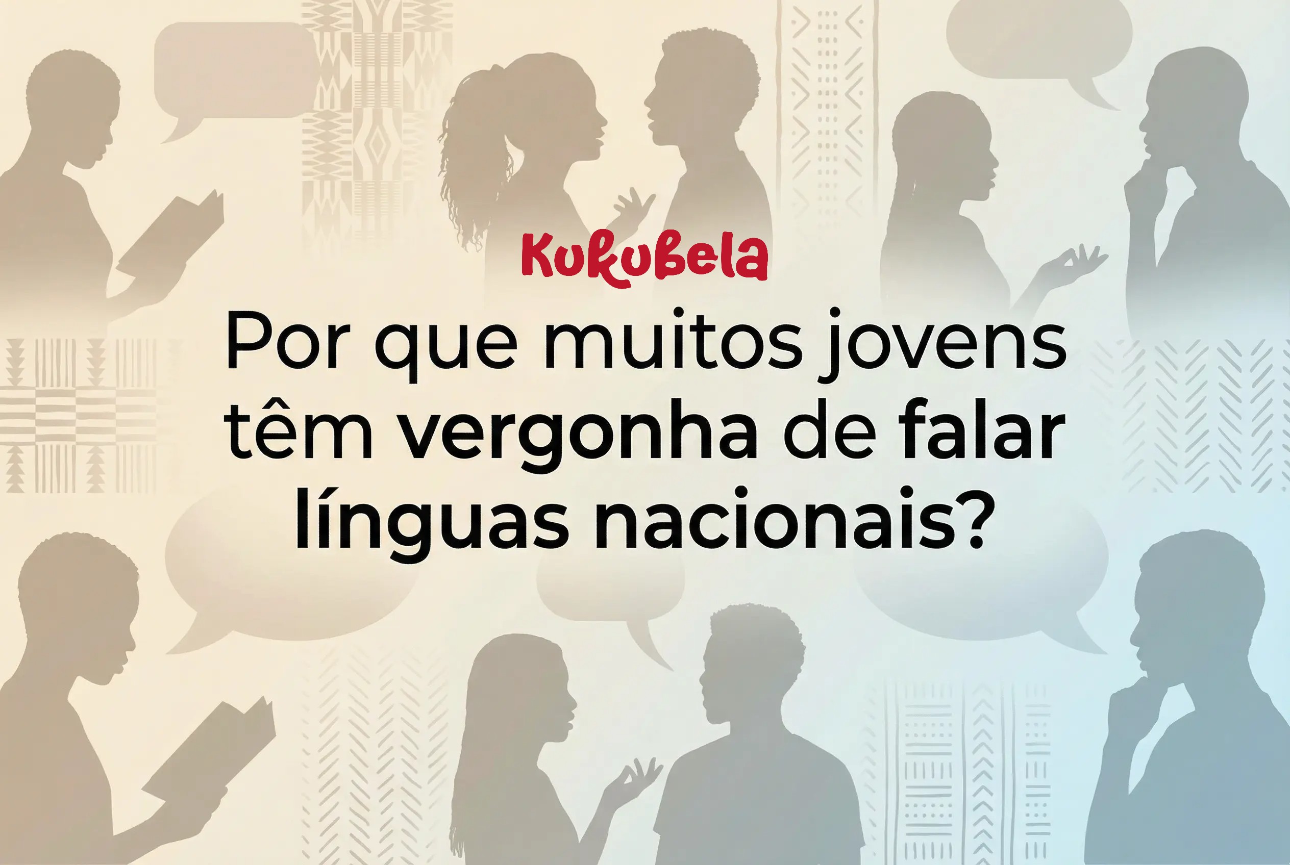 Por que muitos jovens têm vergonha de falar línguas nacionais?