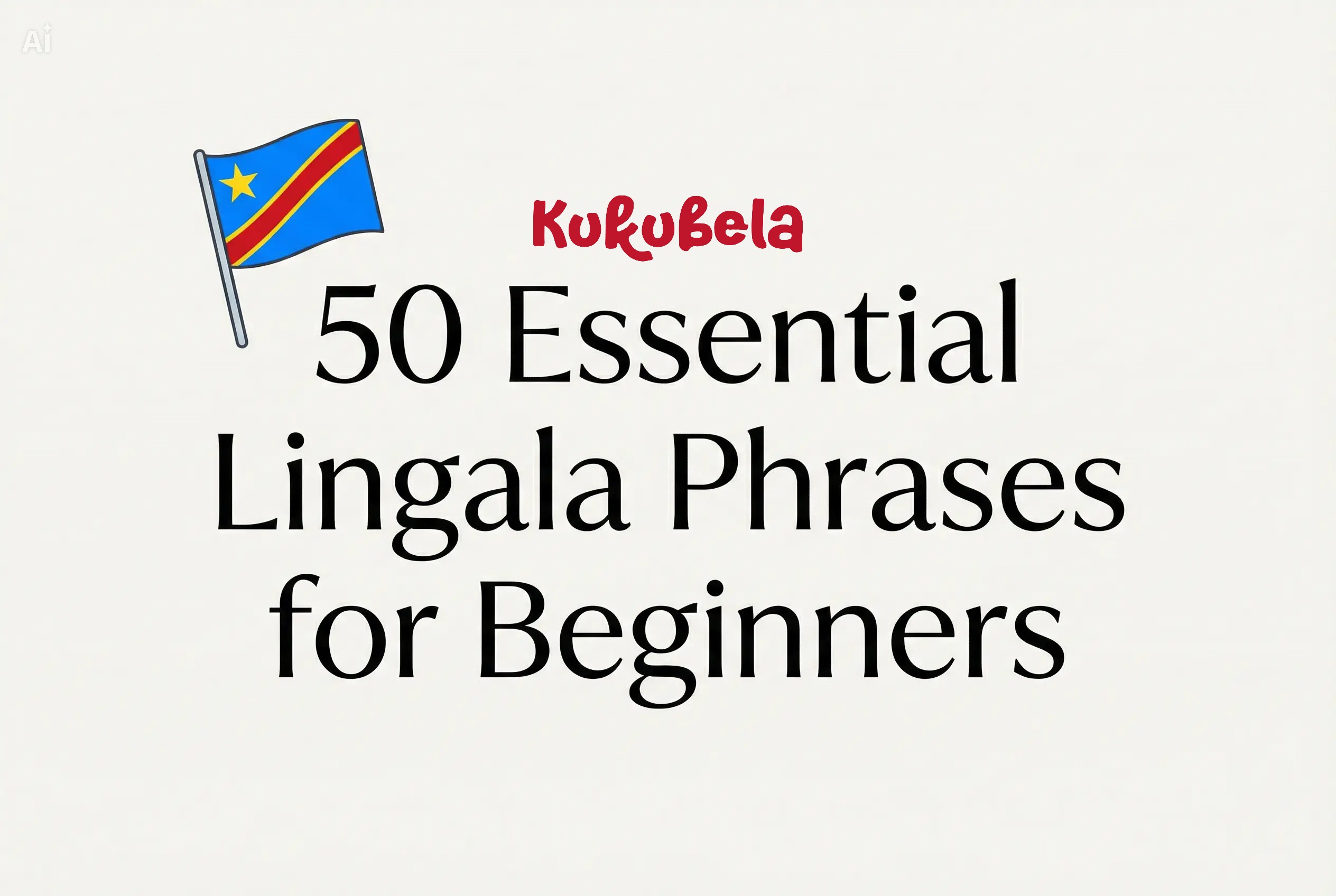 50 Essential Lingala Phrases for Beginners