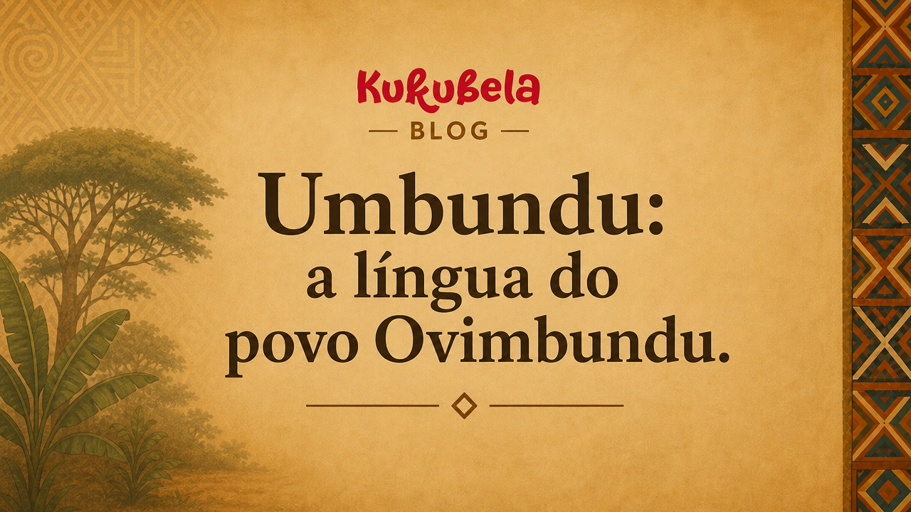 Umbundu: a língua do povo Ovimbundu