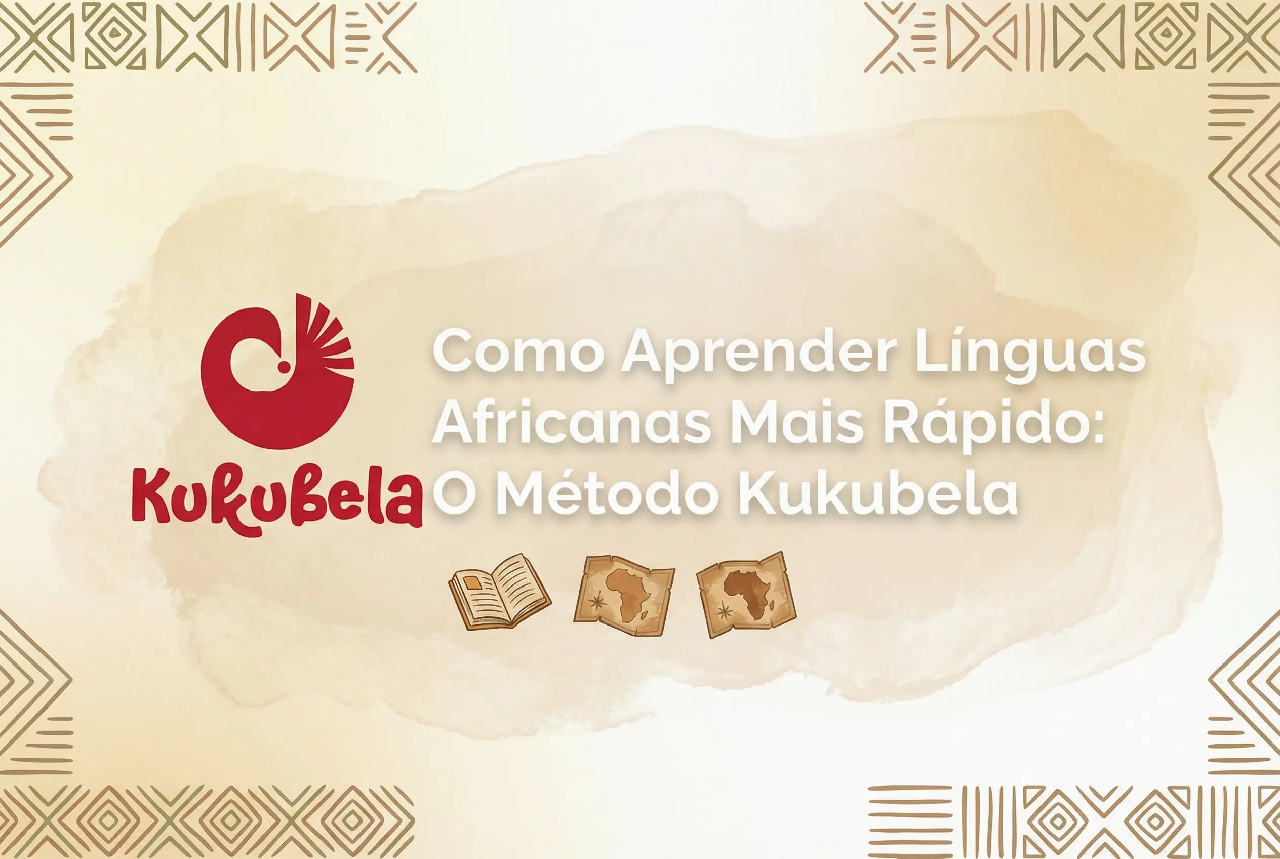 Como Aprender Línguas Africanas Mais Rápido: O Método Kukubela