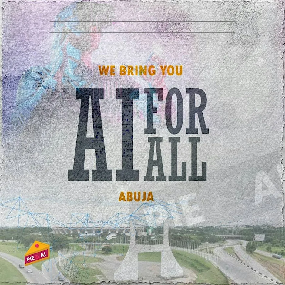 Pie & AI: Abuja - AI for All: Bridging Innovation, Talent & Opportunity event poster