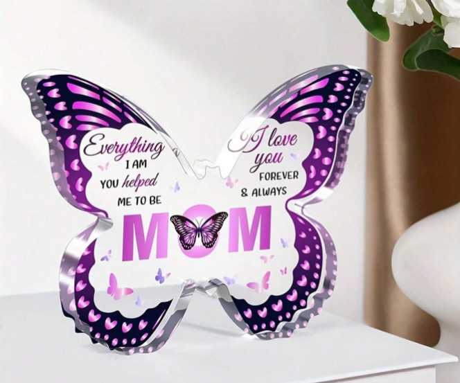 Everything I AM you helped me to be MOM - Acrylic Butterfly Decorative Plaque