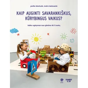 Knyga KAIP AUGINTI SAVARANKIŠKUS KŪRYBINGUS VAIKUS?