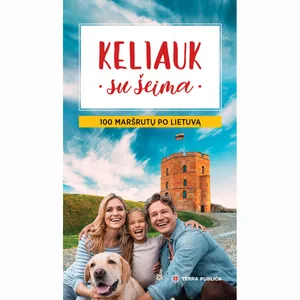 Knyga KELIAUK SU ŠEIMA. 100 MARŠRUTŲ PO LIETUVĄ