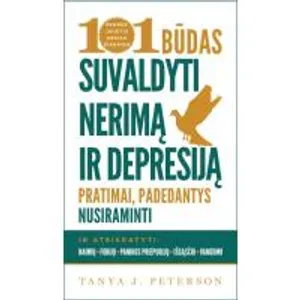 Knyga 101 BŪDAS SUVALDYTI NERIMĄ IR DEPRESIJĄ