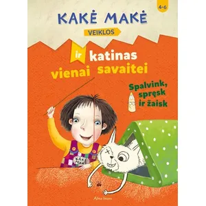 Knyga KAKĖ MAKĖ IR KATINAS VIENAI SAVAITEI. SPALVINK, SPRĘSK IR ŽAISK