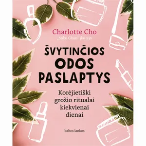 Knyga ŠVYTINČIOS ODOS PASLAPTYS. KORĖJIETIŠKI GROŽIO RITUALAI KIEKVIENAI DIENAI