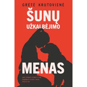 Knyga ŠUNŲ UŽKALBĖJIMO MENAS