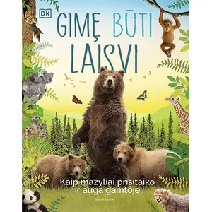 Knyga GIMĘ BŪTI LAISVI: KAIP MAŽYLIAI PRISTAIKO IR AUGA GAMTOJE