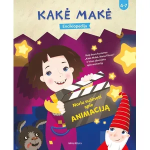 Knyga KAKĖ MAKĖ. NORIU SUŽINOTI APIE  ANIMACIJĄ