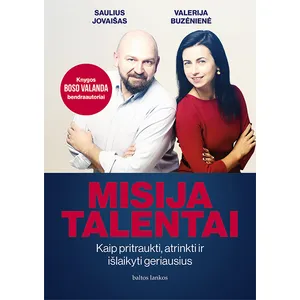 Knyga MISIJA TALENTAI. KAIP PRITRAUKTI, ATRINKTI IR IŠLAIKYTI GERIAUSIUS