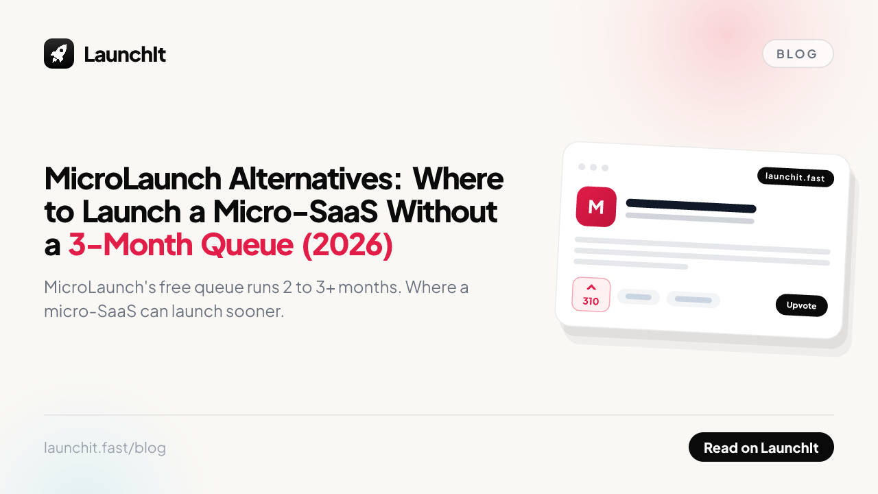 MicroLaunch Alternatives: Where to Launch a Micro-SaaS Without a 3-Month Queue (2026)