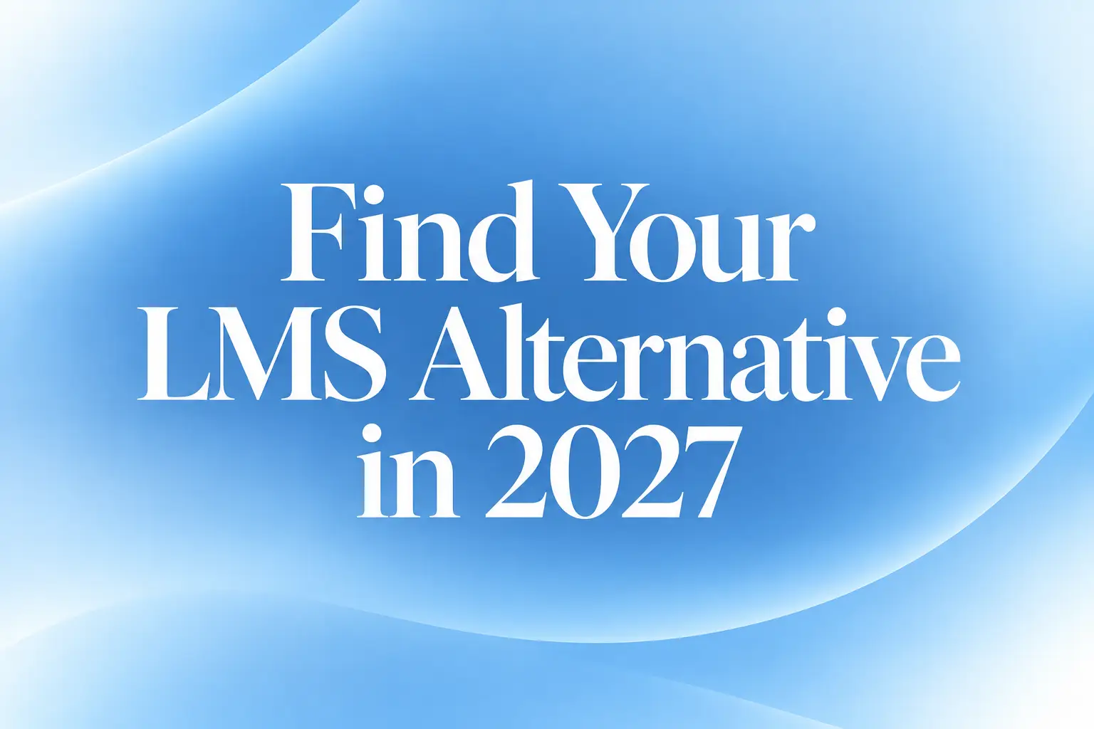 find your LMS alternative in 2027.png