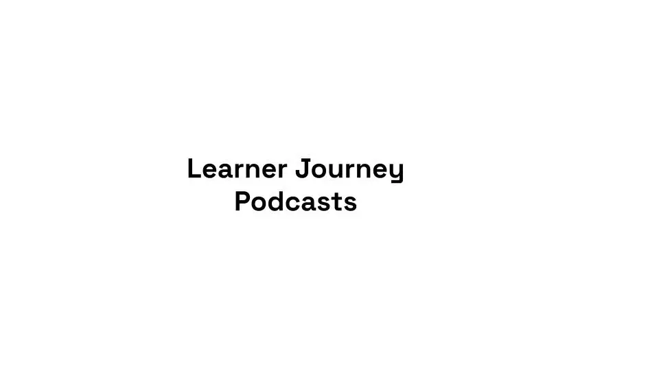 Learner Journey Podcasts cover