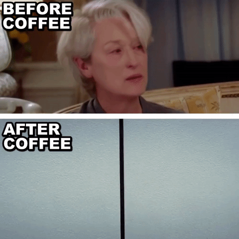 Glen Close in The Devils Wears Prada. She looks tired and sad before coffee, and ready for her day after coffee.