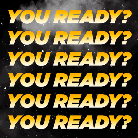 you ready?