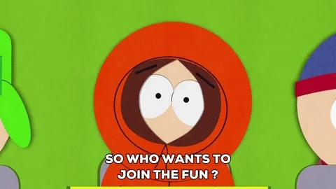 Kenny from South Park says, “So who wants to join the fun?” with a bored expression.