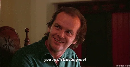 Man saying "you're distracting me"