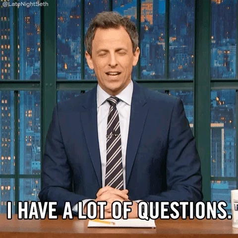 Night show host saying 'I have a lot of questions.'