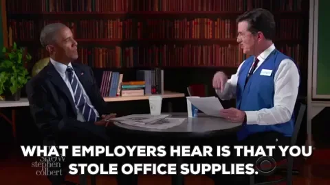 Stephen Colbert talking to Barak Obama, saying, 'What employers hear is that you stole office supplies '
