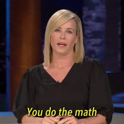 Comedian Chelsea Handler saying: 'You do the math.'