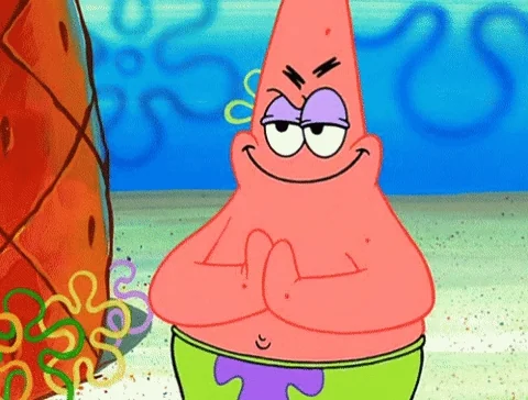 Patrick Star from SpongeBob smirking confidently with hands together, looking pleased and prepared, like he just had a plan.
