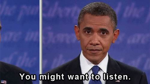 Barack Obama saying, 'You might want to listen.'